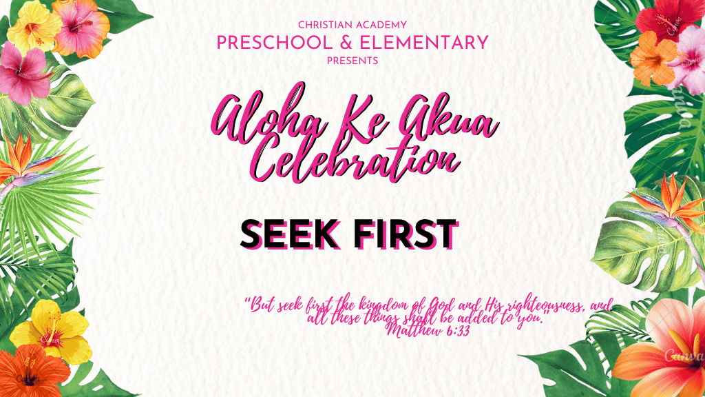 Aloha First Aloha Ke Akua 2026 – Seek First | Christian Academy