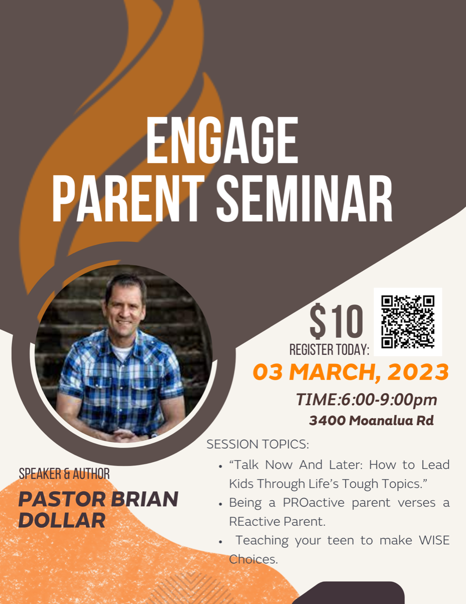 Join Us For: 
Engage Parent Seminar
March 3, 2023 from 6pm to 9pm
First Assembly of God
3400 Moanalua Road
Register today by scanning QR code